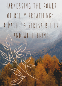 Harnessing the Power of Belly Breathing: A Path to Stress Relief and Well-being
