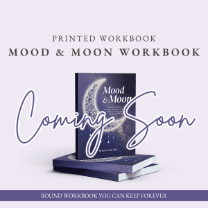 Mood & Moon - Printed Workbook (Coming Soon!)
