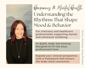 Hormones & Mental Health: A Body-Led Framework 4-Hour Professional Training | On-Demand