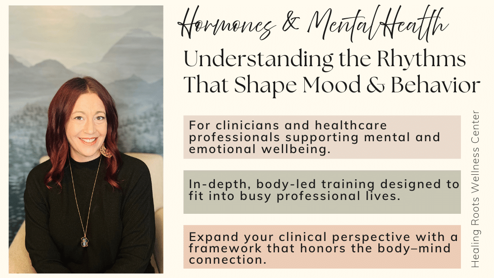 Hormones & Mental Health: A Body-Led Framework 4-Hour Professional Training | On-Demand
